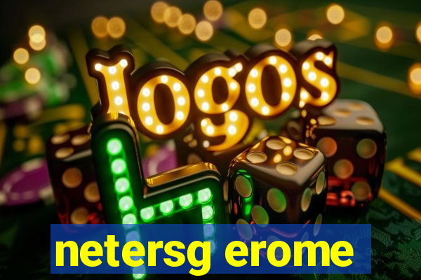 netersg erome